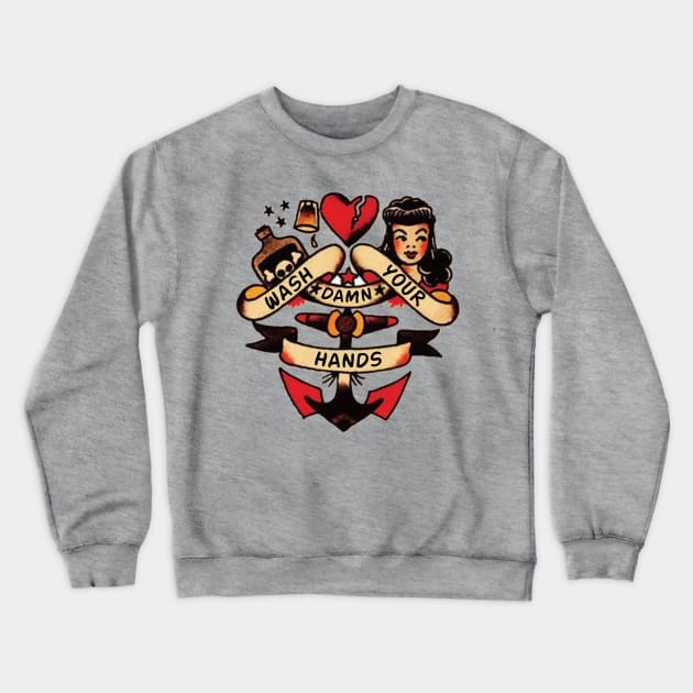 Sailor Jerry - Wash Your Damn Hands Crewneck Sweatshirt by Rich McRae